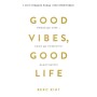 Книга Good Vibes, Good Life. Любов до себе - ключ до розкриття вашої величі - Векс Кінґ BookChef (9786175481912)