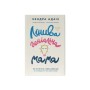 Книга Лінива геніальна мама. Як встигати найголовніше і залишати час для себе - Кендра Адачі Наш Формат (9786178115975)