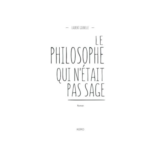 Книга Філософ, якому бракувало мудрості - Лоран Гунель КСД (9786171290822)