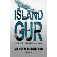 Книга Island GUR. Secrets. Operations. War - Maksym Butchenko Yakaboo Publishing (9786178809379)